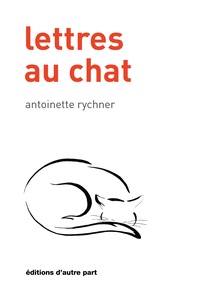 Antoinette Rychner - Lettres au chat.