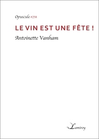 Antoinette Vanham - Le vin est une fête !.