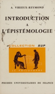 Antoinette Virieux-Reymond et Jean Lacroix - Introduction à l'épistémologie.