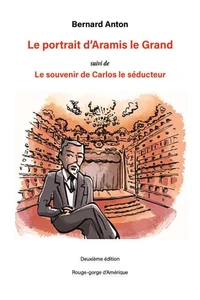 Le portrait d'Aramis le Grand suivi de Le souvenir de Carlos le séducteur