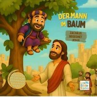 Der Mann im Baum - Zachäus begegnet Jesus