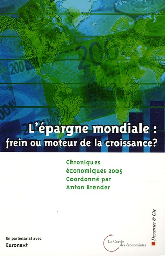 Anton Brender - Chroniques économiques - L'épargne mondiale : frein ou moteur de la croissance ?.