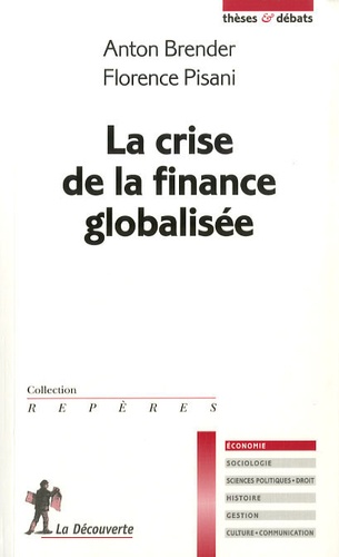 Anton Brender et Florence Pisani - La crise de la finance globalisée.