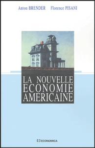 Anton Brender et Florence Pisani - La nouvelle économie américaine.