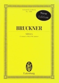 Anton Bruckner - Eulenburg Miniature Scores  : Missa Mi mineur - Version 1882. choir and wind instruments. Partition d'étude..