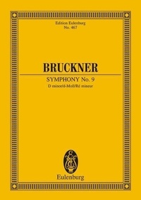 Anton Bruckner - Eulenburg Miniature Scores  : Symphonie No. 9 Ré mineur - From Anton Bruckner: Sämtliche Werke. Kritische Gesamtausgabe, Vol. IX. orchestra. Partition d'étude..