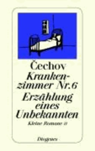 Anton Cechov - Krankenzimmer Nr. 6 / Erzählung eines Unbekannten - Kleine Romane II.