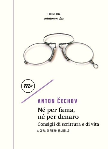 Anton Cechov et Piero Brunello - Né per fama, né per denaro - Consigli di scrittura e di vita.