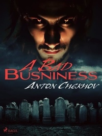 Anton Chekhov et Constance Garnett - A Bad Business.