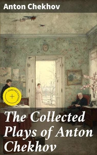 The Collected Plays of Anton Chekhov