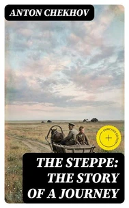The Steppe: The Story of a Journey