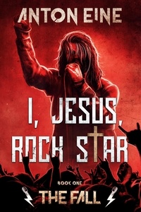  Anton Eine - The Fall - I, Jesus, Rock Star, #1.