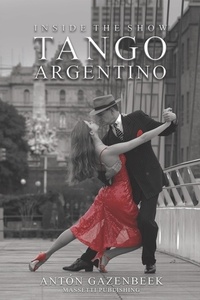  Antón Gazenbeek - Inside The Show Tango Argentino.