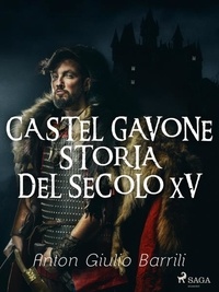 Anton Giulio Barrili - Castel Gavone, Storia del secolo XV.