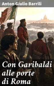 Con Garibaldi alle porte di Roma