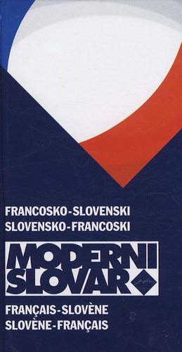 Anton Grad - Dictionnaire Francais-Slovene Et Slovene-Francais : Francosko-Slovenski In Slovensko-Francoski Moderni Slovar.