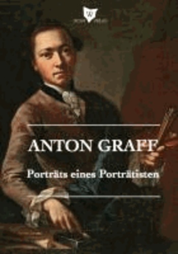 Anton Graff - Porträts eines Porträtisten - Porträts eines Porträtisten.