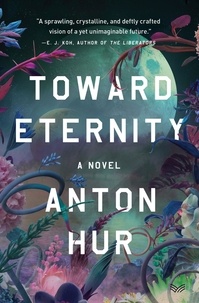 Anton Hur - Toward Eternity - A Novel.