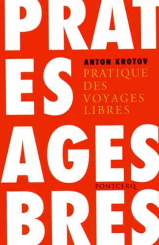 Anton Krotov - Pratique des voyages libres.