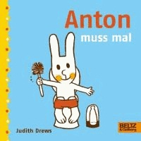 Anton muss mal - Vierfarbiges Pappbilderbuch.