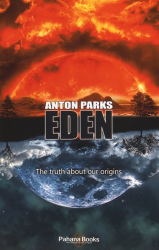 Anton Parks - Eden - The truth about our origins.