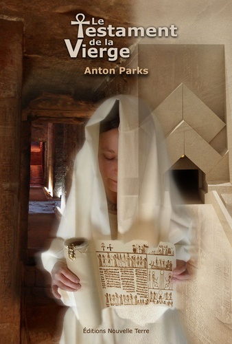 Anton Parks - Le Testament de la Vierge - Ou La Nativité décryptée.