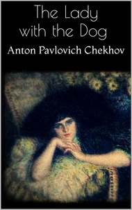 Anton Pavlovich Chekhov - The Lady with the Dog.