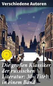 Die großen Klassiker der russischen Literatur: 30+ Titel in einem Band