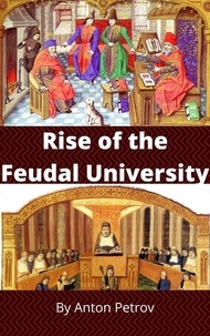  Anton Petrov - Rise of the Feudal University.