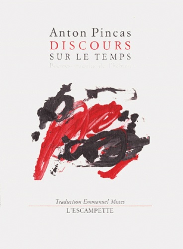 Anton Pincas - Discours Sur Le Temps. Choix De Poemes.