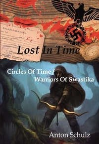 Anton Schulz - Lost in time: Circles of Time / Warriors of Swastika.
