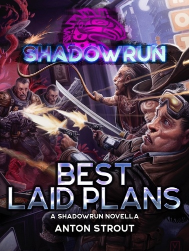  Anton Strout - Shadowrun: Best Laid Plans - Shadowrun Novella, #29.