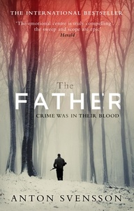 Anton Svensson - The Father - The award-winning totally gripping thriller inspired by real life.