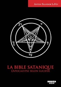 Anton-Szandor LaVey - La Bible satanique.