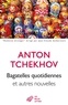 Anton Tchekhov - Bagatelles quotidiennes et autres nouvelles.
