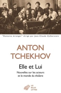 Téléchargez des magazines et des livres gratuits Elle et Lui - Nouvelles sur les acteurs et le monde du théâtre (French Edition) par Anton Tchekhov, Bernard Kreise 9782251920689