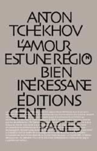 Anton Tchekhov - L'Amour est une région bien intéressante - Correspondance et "Notes de Sibérie".