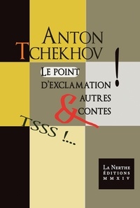 Anton Tchekhov - Le point d'exclamation et autres contes.