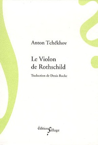 Anton Tchekhov - Le Violon de Rothschild - Suivi de L'Etudiant.