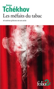 Anton Tchekhov - Les méfaits du tabac et autres pièces en un acte.