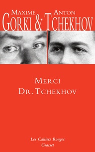 Anton Tchekhov et Maxime Gorki - Merci Dr. Tchekhov.