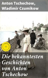 Die bekanntesten Geschichten von Anton Tschechow