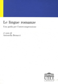 Antonella Benucci - Le lingue romanze - Una guida per l'intercomprensione.