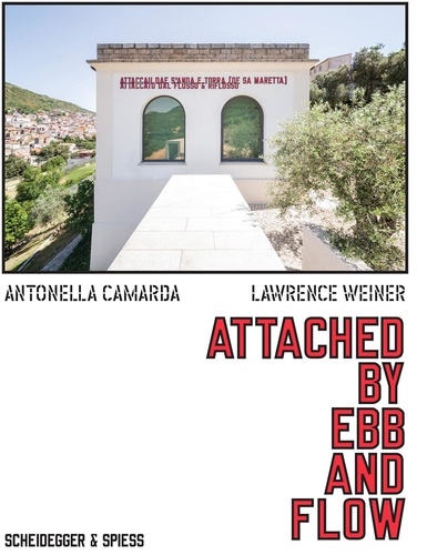 Antonella Camarda et Lawrence Weiner - Attached by ebb and flow.