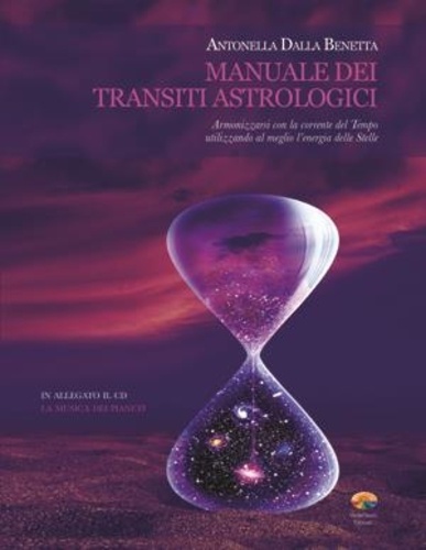 Antonella Dalla Benetta - Manuale dei transiti astrologici.
