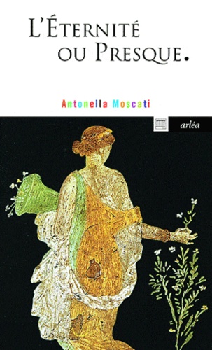 Antonella Moscati - L'éternité, ou presque - Morbus ipsa senectus.