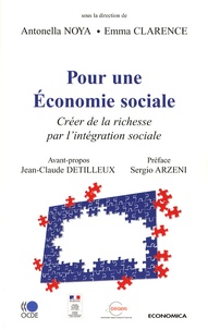 Antonella Noya et Emma Clarence - Pour une Economie sociale - Créer de la richesse par l'intégration sociale.
