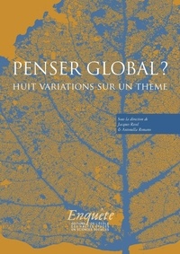 Antonella Romano et Jacques Revel - Penser global ? - Dix variations sur un thème - Huit variations sur un thème.