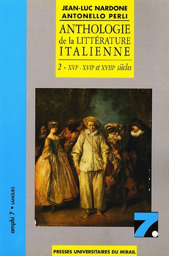 Antonello Perli - Anthologie de la littérature italienne - Tome 2, XVIe-XVIIe et XVIIIe siècles.