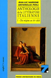 Antonello Perli et Jean-Luc Nardone - Anthologie de la littérature italienne - Tome 1, Des origines au XVe siècle.